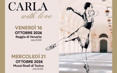 “CARLA WITH LOVE” IL PIEMONTE RENDE OMAGGIO A CARLA FRACCI NELLE RESIDENZE REALI SABAUDE